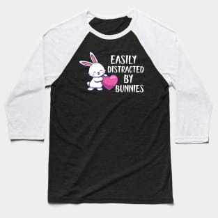 Bunny - Easily distracted by bunnies Baseball T-Shirt